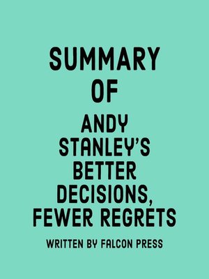 cover image of Summary of Andy Stanley's Better Decisions, Fewer Regrets
